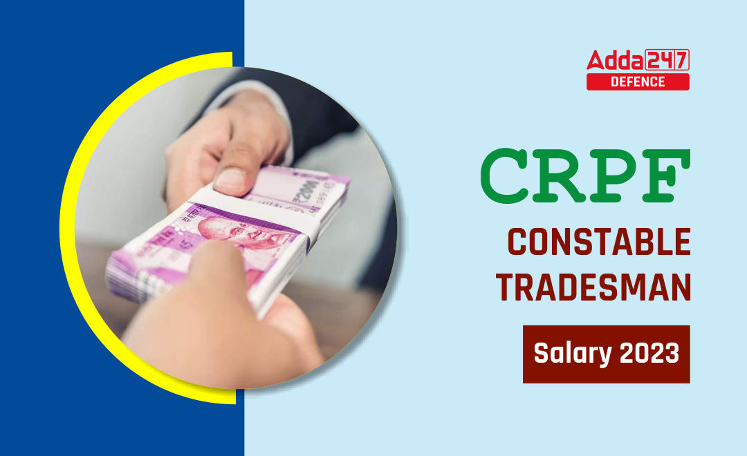 CRPF Constable Tradesman Salary 2023_30.1