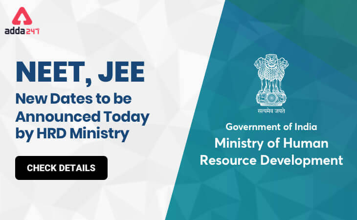 NEET 2020, JEE 2020 New Dates to be Announced Today by HRD Ministry: Check details_30.1