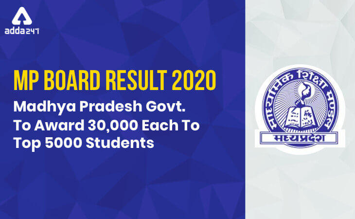 MP Board Result 2020: Madhya Pradesh Govt. To Award 30,000 Each To Top 5000 Students_30.1
