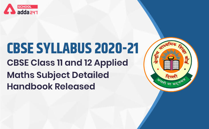 CBSE Syllabus 2020-21: CBSE Class 11 And 12 Applied Maths Subject Detailed Handbook Released_30.1