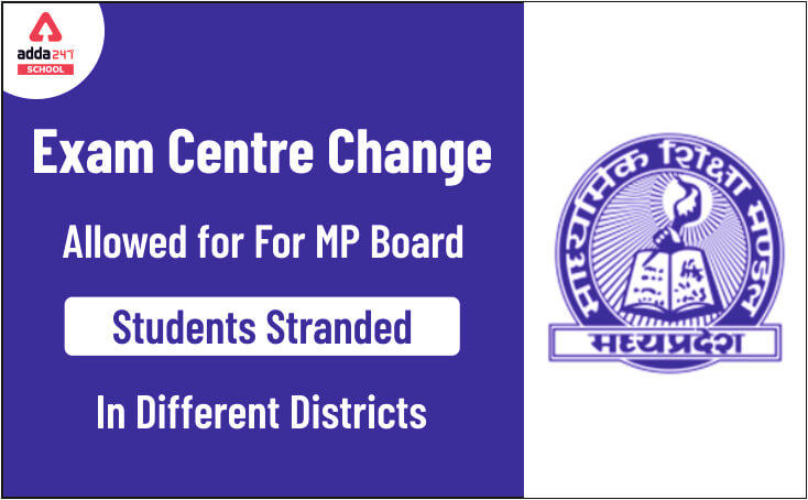 Exam Centre Change Allowed For MP Board Students Stranded In Different Districts_30.1