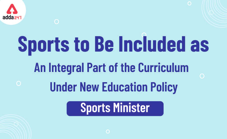 New Education Policy: Sports To Be Included as an Integral Part of The Curriculum - Sports Minister_30.1