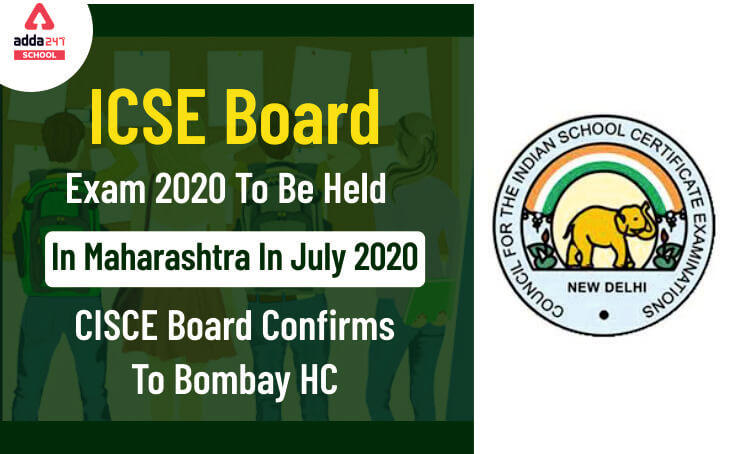 ICSE Board Exam 2020 To Be Held In Maharashtra In July 2020, CISCE Board Confirms To Bombay HC_30.1
