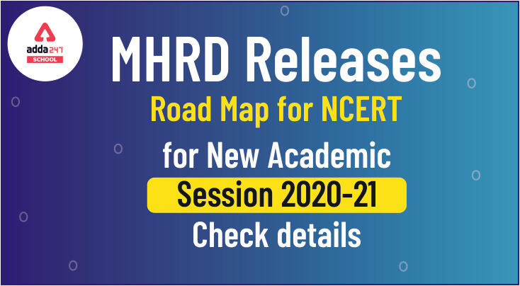 MHRD Releases Road Map for NCERT for New Academic Session 2020-21, Check details_30.1