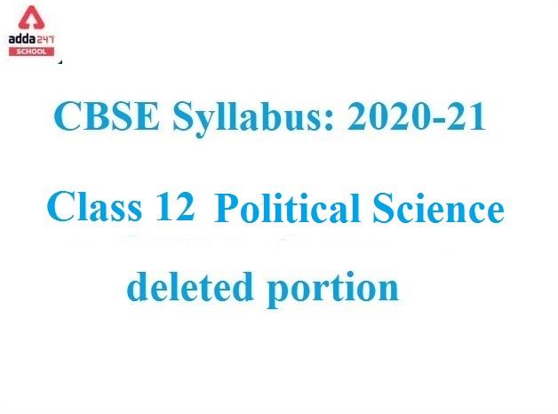 CBSE Class 12 Political Science Deleted Syllabus 2022 for Term 1 & 2_30.1