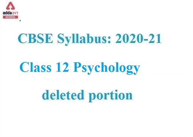 CBSE Class 12 Psychology Deleted Syllabus 2021-22 For Term 1 & 2_30.1