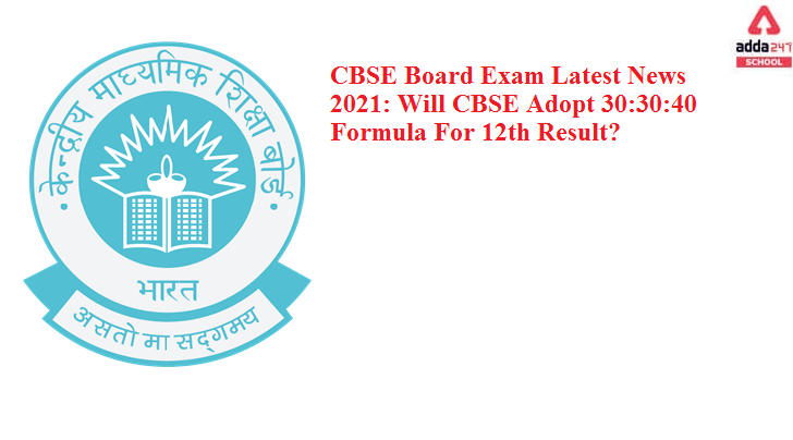 CBSE Board Exam Latest News 2021: Will CBSE Adopt 30:30:40 Formula For Results?_30.1