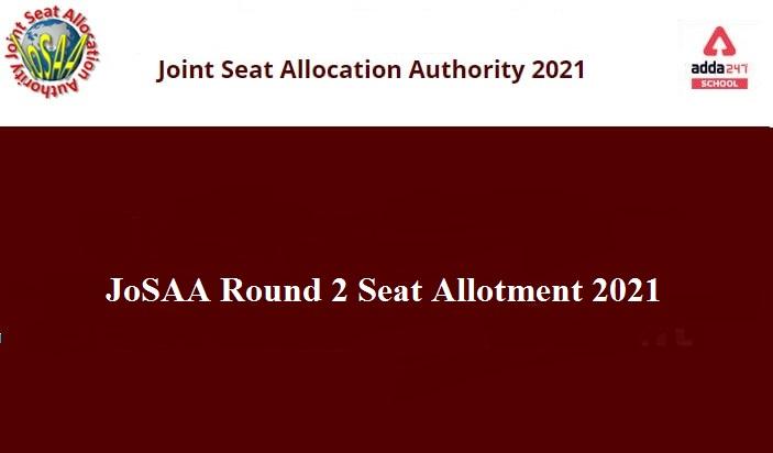 JoSAA 2021 Round 2 Seat Allotment Result | adda 247_30.1