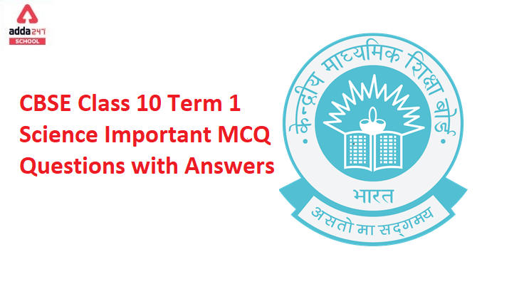 CBSE Class 10 Term 1 Science Important MCQ Questions with Answers_30.1
