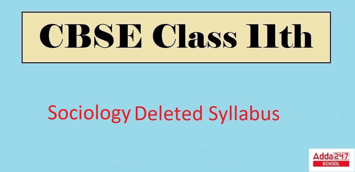 CBSE Class 11 Sociology Deleted Syllabus 2022-23_30.1