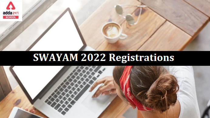 SWAYAM 2022 Registrations Have Begun. Check Details Here_30.1