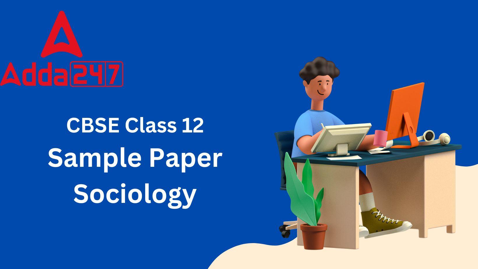 CBSE Class 12 Sociology Sample Paper 2023 with Solutions_30.1
