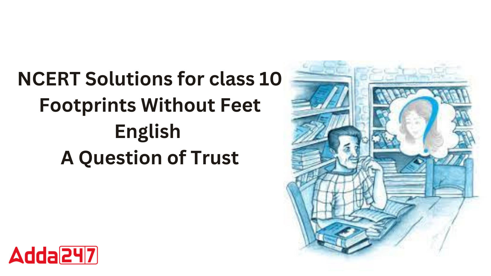 NCERT Solutions Class 10 Footprints Without Feet Chapter 4- A Question Of Trust_30.1