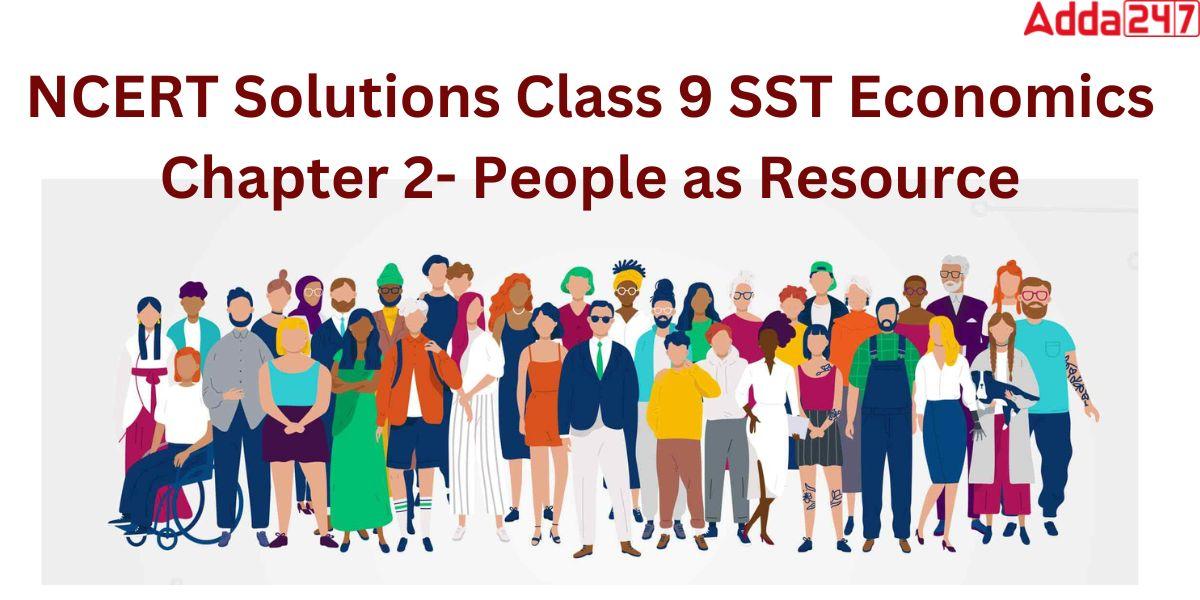 NCERT Solutions for Class 9 SST Economics Chapter 2- People as Resource_30.1