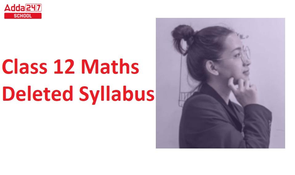Class 12 Maths Deleted Syllabus 2022-23, Plus Two Deleted Portion_30.1