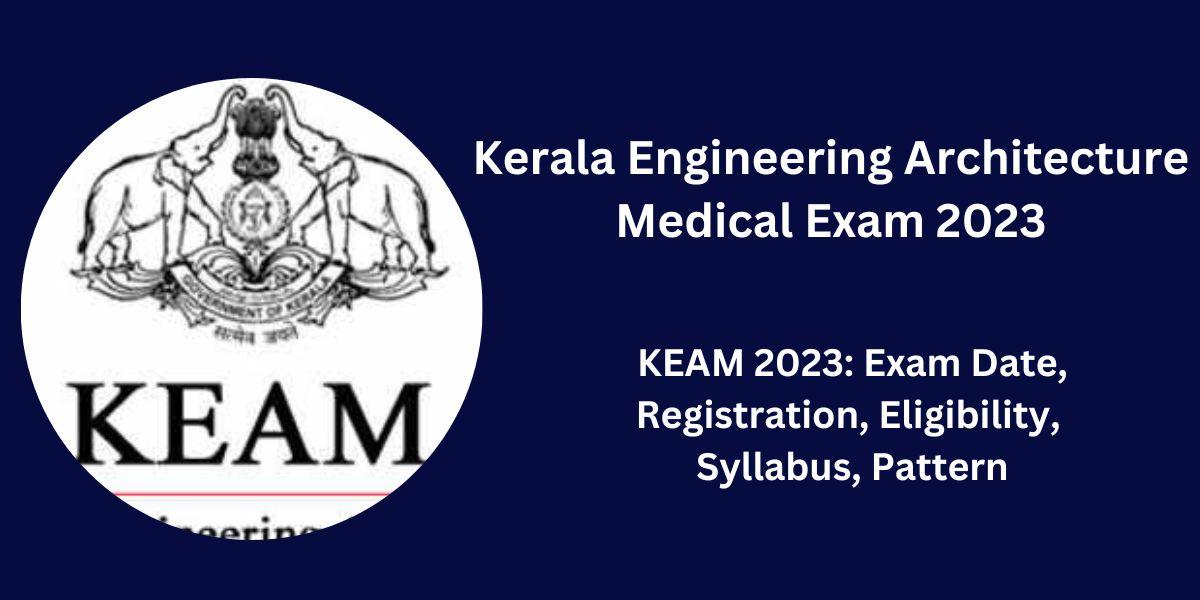 KEAM 2023: Exam Date, Registration, Eligibility, Syllabus_30.1