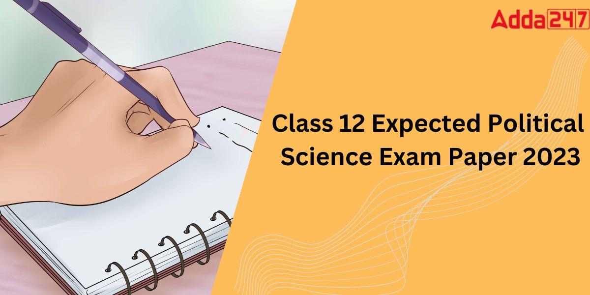 Class 12 Political Science Board Paper 2023 {Expected}_30.1