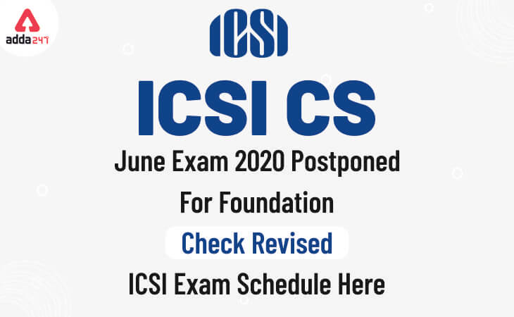 ICSI CS June Exam 2020 Postponed For Foundation, Executive And Professional Courses, Check Revised ICSI Exam Schedule_70.1