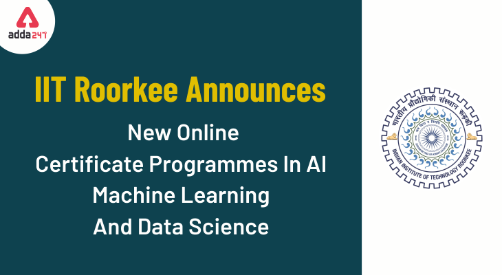 IIT Roorkee Announces New Online Certificate Programmes in AI, Machine Learning And Data Science_30.1