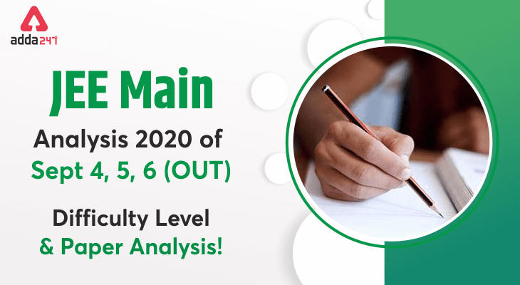 JEE Main Exam Analysis 2020 of Sept 4, 5, 6 (Out): Difficulty Level and Paper Analysis_30.1