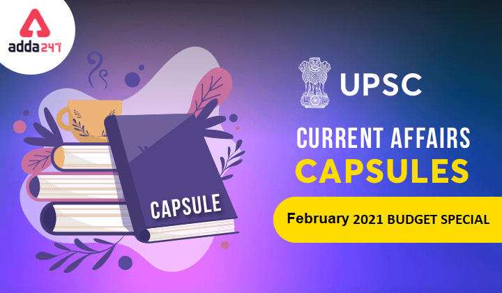 UPSC Monthly Current Affairs Capsule : February 2021 : Union Budget 2021 Special_30.1