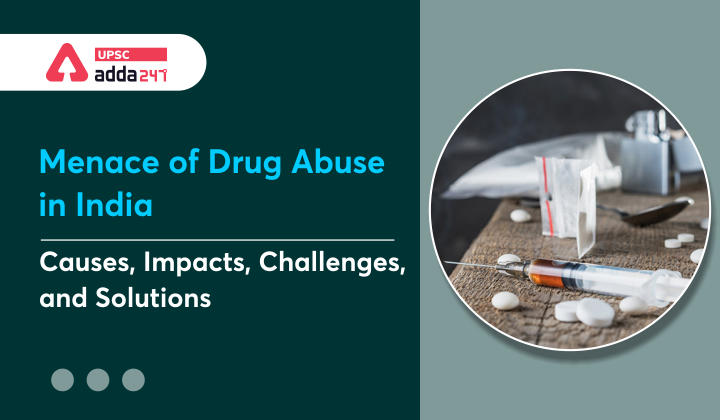 Menace of Drug/Substance abuse in India: Causes, Impacts and Solutions_30.1