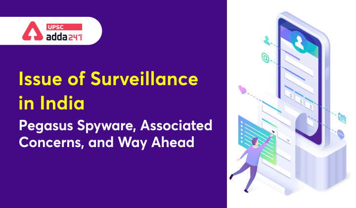 Issue of Surveillance in India: Pegasus Spyware, Associated Concerns and Way ahead_30.1