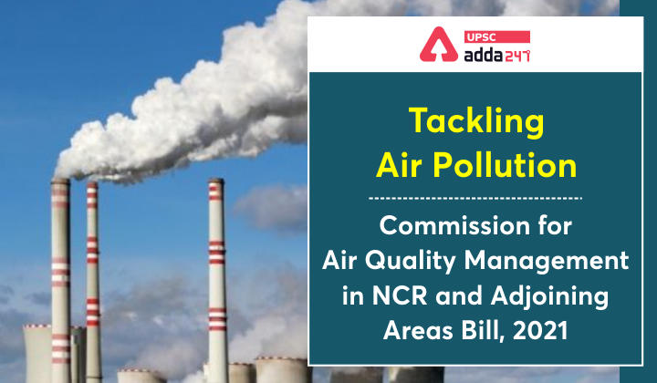 Tackling Air Pollution: Commission for Air Quality Management in NCR and Adjoining Areas Bill, 2021_30.1