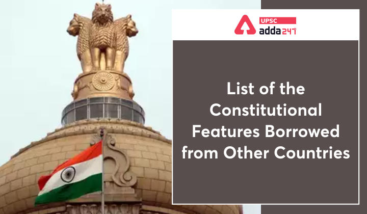 भारतीय संविधान और उनके स्रोत: देशों से उधार ली गई विशेषताओं की सूची_30.1