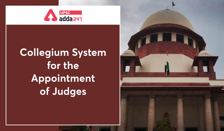 न्यायाधीशों की नियुक्ति के लिए कॉलेजियम प्रणाली_30.1