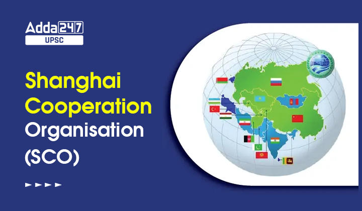 Shanghai Cooperation Organisation (SCO)- Background, Member states and India's Association_30.1