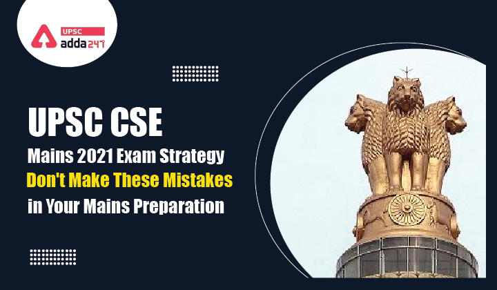 UPSC Mains 2021 Preparation Strategy: Don't Make These Mistakes in Your Mains Preparation_30.1