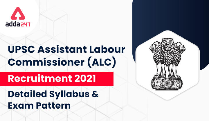 UPSC Assistant Labour Commissioner (ALC): Detailed Syllabus & Exam Pattern_30.1