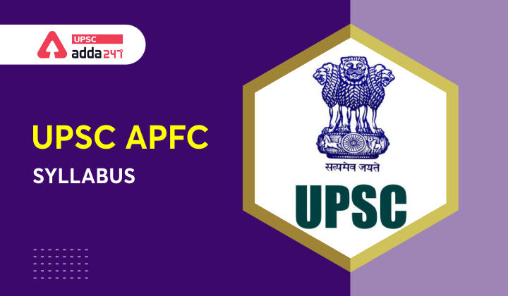 UPSC APFC Recruitment: UPSC APFC Syllabus and UPSC APFC Exam pattern_30.1