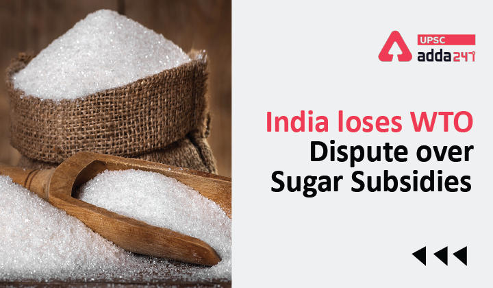 WTO Dispute Settlement Mechanism: India Loses WTO Dispute over Sugar Subsidies_30.1