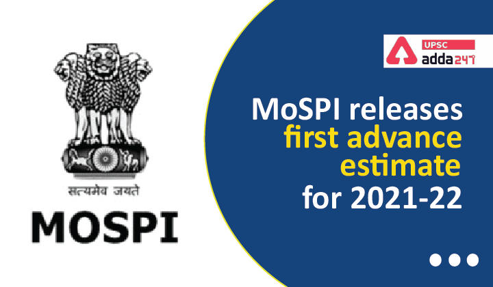 MoSPI Releases First Advance Estimate for 2021-22_30.1