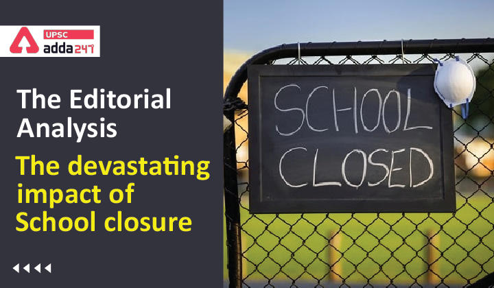 संपादकीय विश्लेषण: विद्यालय बंद होने के विनाशकारी प्रभाव_30.1