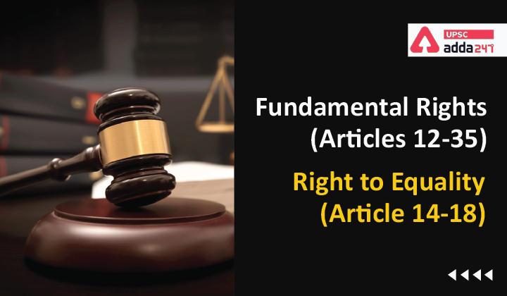 Fundamental Rights (Articles 12-35) | Right To Equality (Article 14-18)