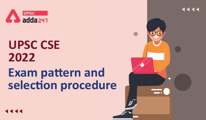 UPSC CSE 2022 Exam Pattern and Selection Process_30.1