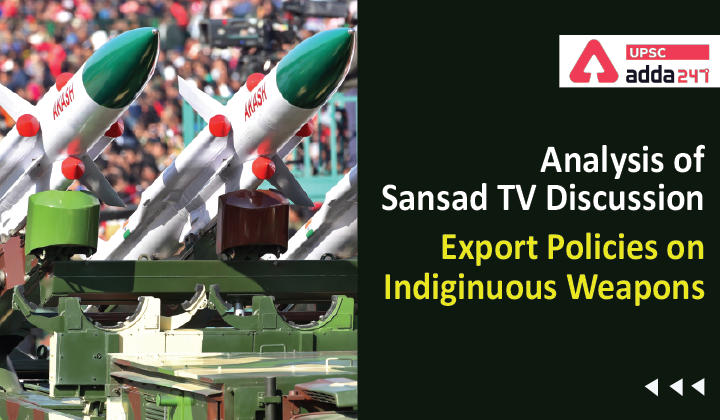 Analysis of Sansad TV Discussion: Export Policies on Indigenous Weapons_30.1