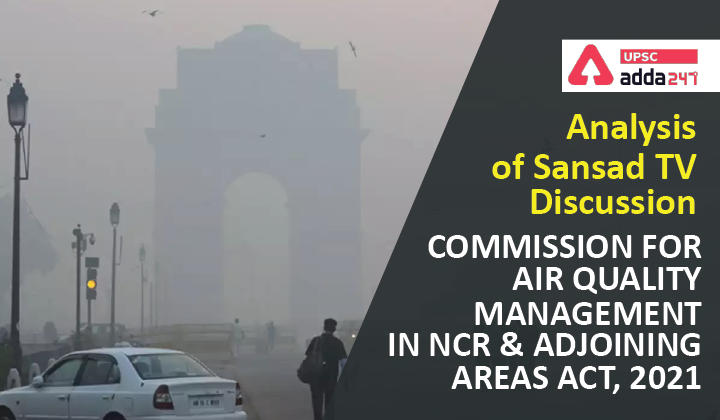 Analysis of Sansad TV Discussion: COMMISSION FOR AIR QUALITY MANAGEMENT IN NCR & ADJOINING AREAS ACT, 2021_30.1