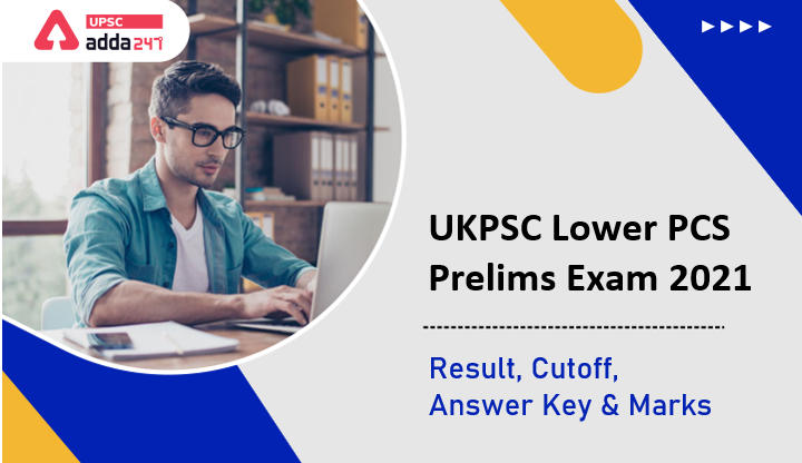 UKPSC Lower PCS Result 2022 Out | UKPSC Lower PCS Marks, Cutoff & Merit List_30.1