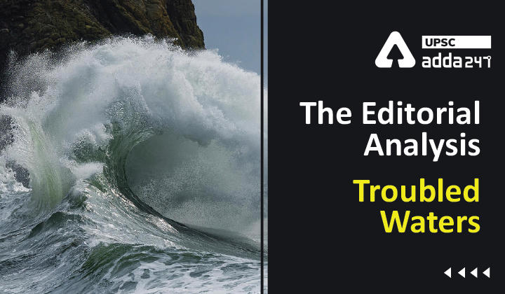 The Editorial Analysis: Troubled Waters_30.1