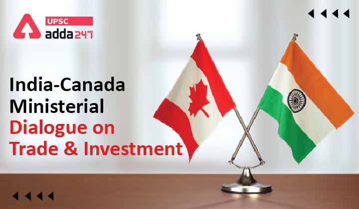 व्यापार एवं निवेश पर भारत-कनाडा मंत्रिस्तरीय संवाद _30.1