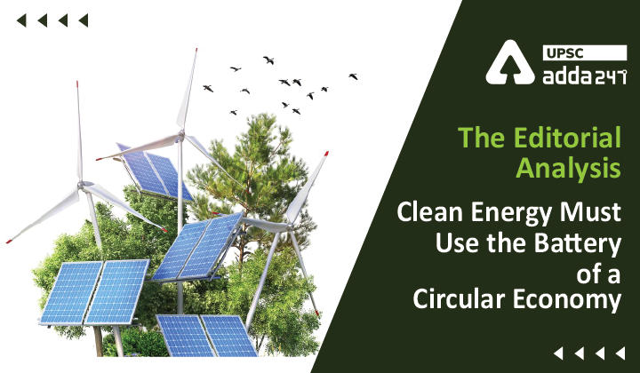 The Editorial Analysis: Clean Energy Must Use the Battery of a Circular Economy_30.1