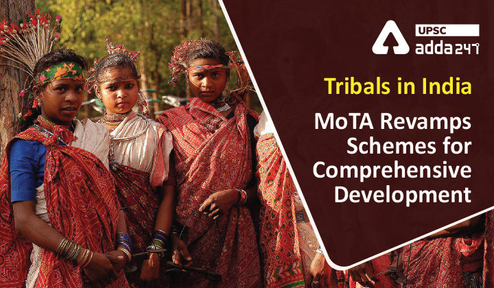 Tribals in India: MoTA Revamps Schemes for Comprehensive Development_30.1