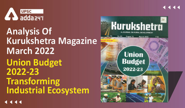 Analysis Of Kurukshetra Magazine : ”Union Budget 2022-23 – Transforming Industrial Ecosystem”_30.1