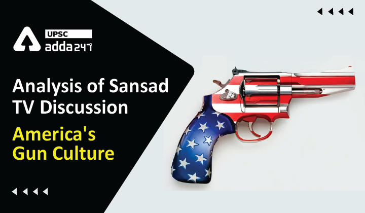 Analysis Of Sansad TV Discussion: ”America’s Gun Culture”_30.1