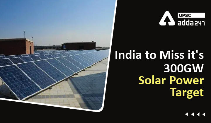 भारत 300 GW सौर ऊर्जा लक्ष्य प्राप्ति में विफल हो सकता है_30.1