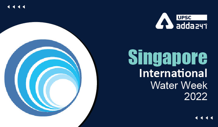 सिंगापुर अंतर्राष्ट्रीय जल सप्ताह (एसआईडब्ल्यूडब्ल्यू) 2022 | जल सम्मेलन 2022_30.1